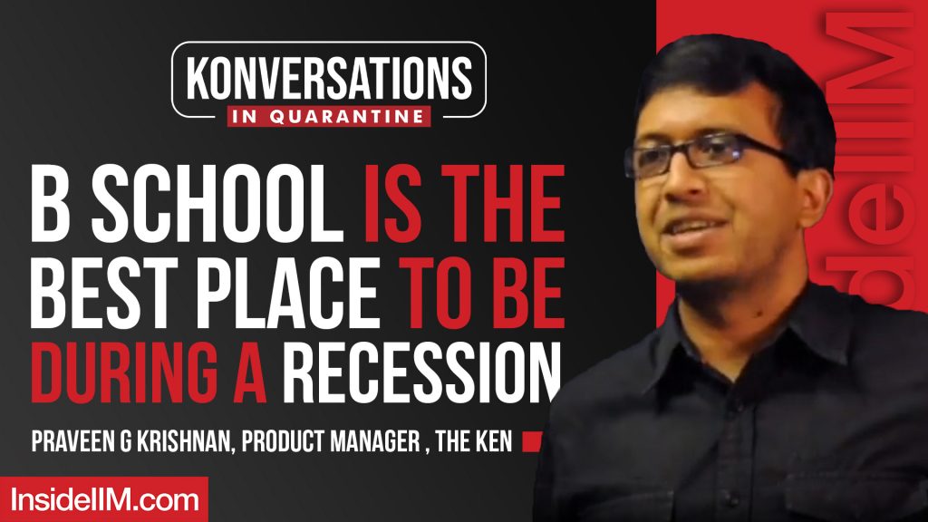 B School Is The Best Place To Be During A Recession Ft. Praveen G Krishnan, Product Manager, The Ken