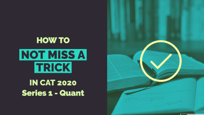 CAT Tricks By A 99.97%er - Series 1 On Quant | Nikhil Kedia, IIM Ahmedabad