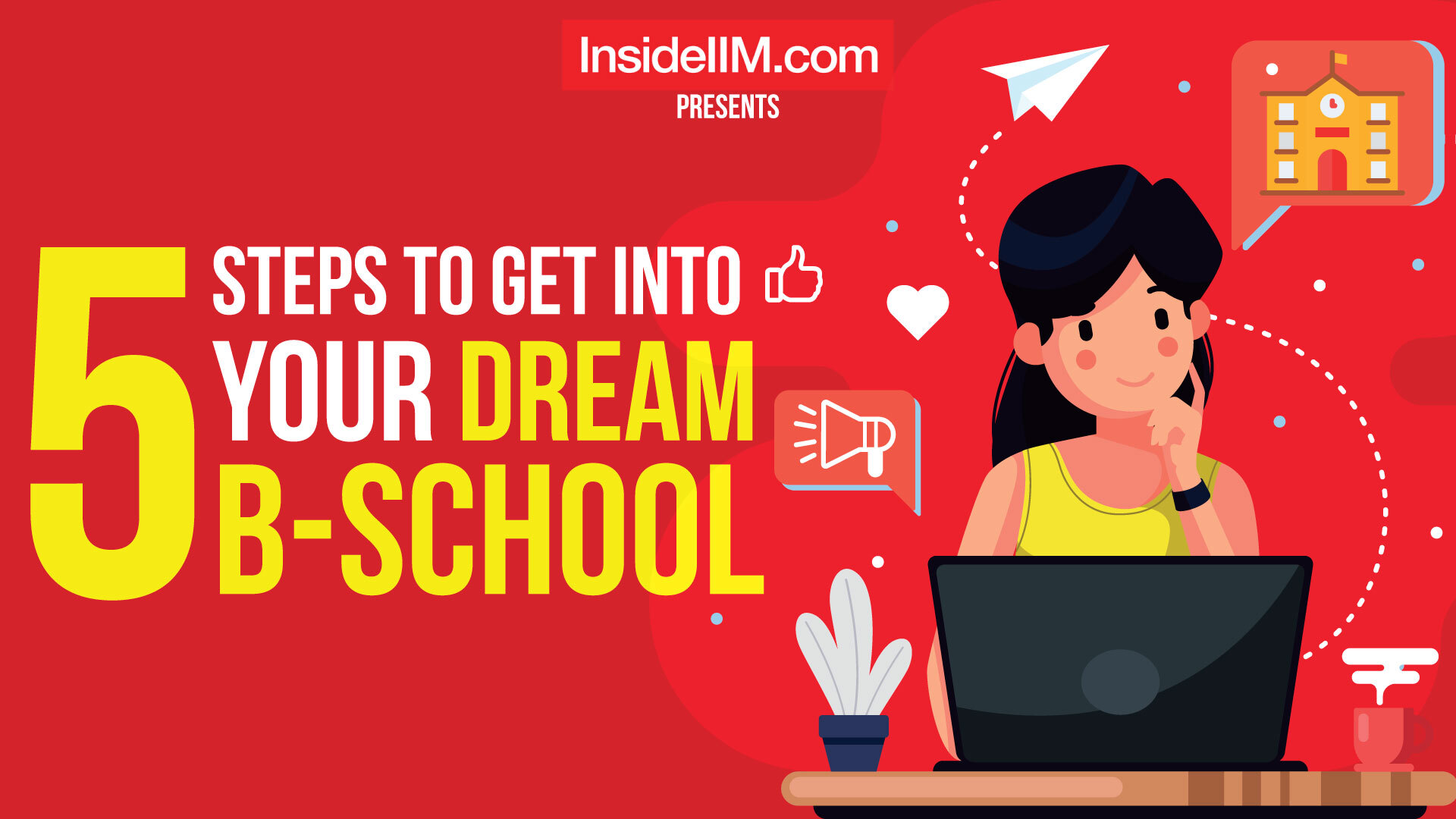 5 Ultimate Steps To Help You Get Into Your B-School - InsideIIM