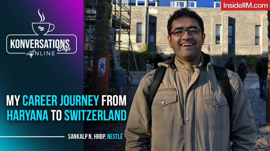 From A Factory In Haryana To A Global Team In Switzerland Ft. Sankalp N, HRBP, Nestlé