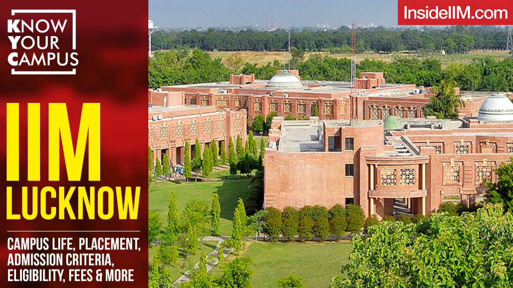 IIM Lucknow: Campus, Eligibility & Selection Criteria, Placement, Fees & More | Know Your Campus