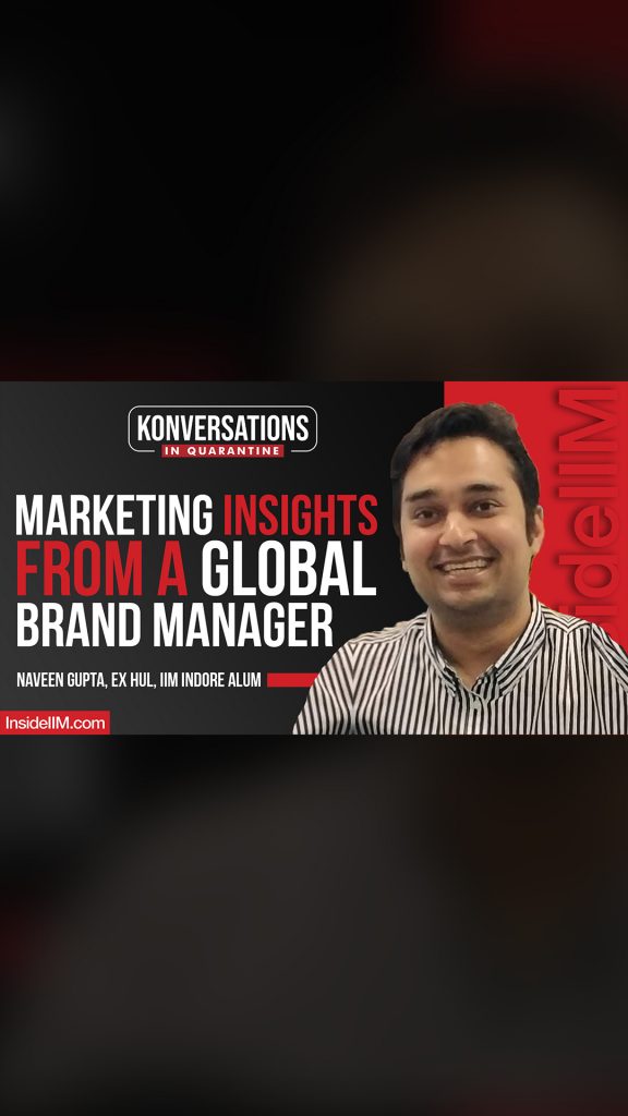 How To Manage A 700 Mn Euro Brand - Naveen Gupta, Ex-Unilever, IIM Indore Alum