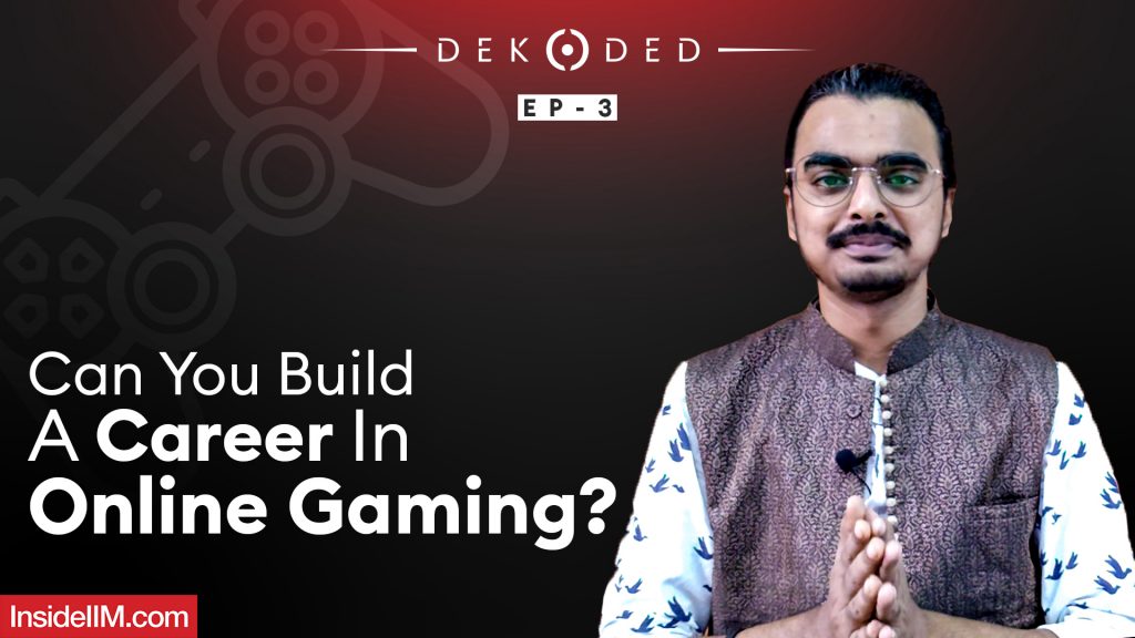 Online Gaming - The Next Big Job Market In India? | DEKODED Ep. 3