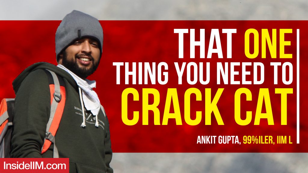 I Would've Cracked CAT In My 1st Attempt If I Knew One Crucial Thing | Ankit Gupta, 99%iler, IIM L
