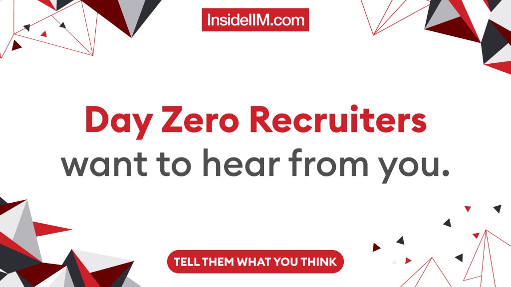 Day Zero Recruiters Want To Hear From You | InsideIIM Recruiter Survey