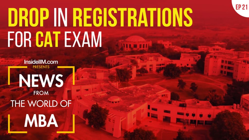 Drop In Registrations For CAT Exam, 3 IIMs Amongst The World's Top-100 B-Schools | MBA News, Ep. 21