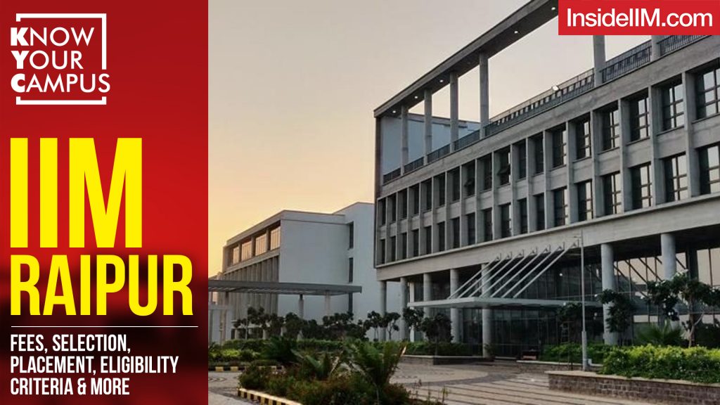 IIM Raipur: Fees, Placement, Campus Life, Eligibility, Selection Procedure & More| Know Your Campus