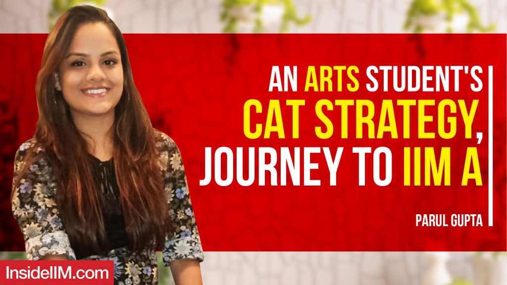 An Arts Student's CAT Strategy, Journey To IIM A, Ft. Parul Gupta