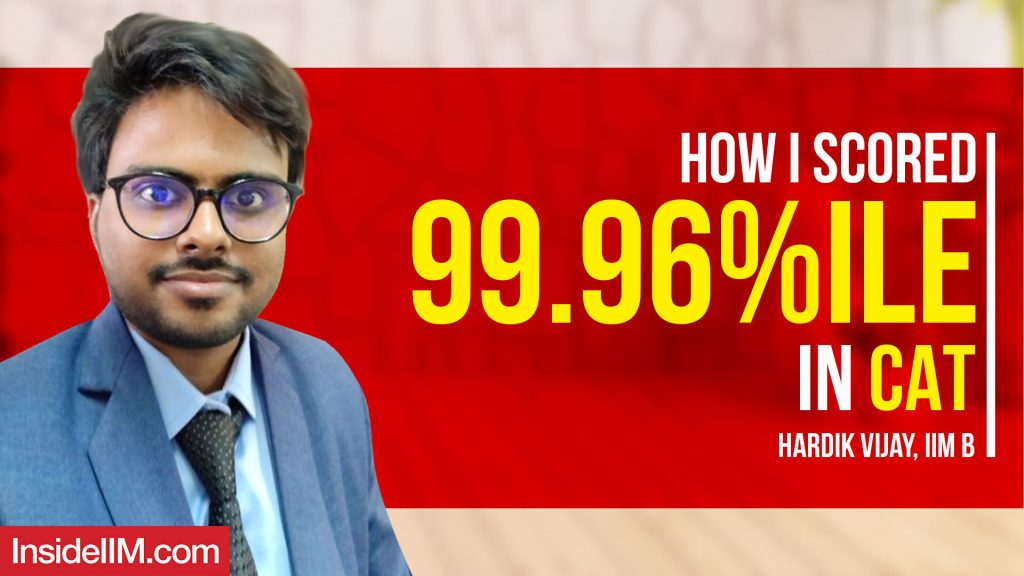 How I Scored 99.96 Percentile In CAT Exam Ft. Hardik Vijay, IIM B
