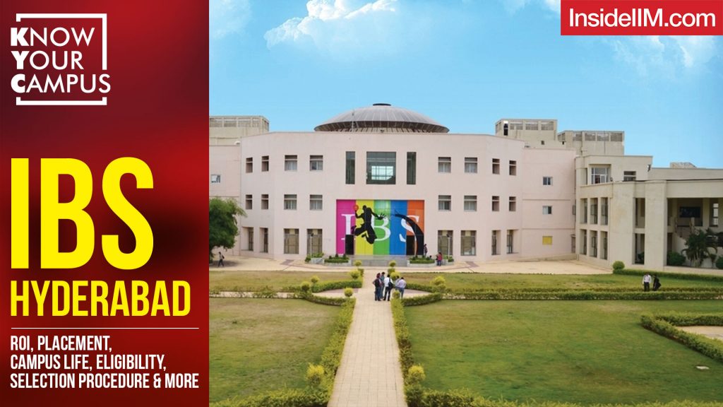 IBS Hyderabad: ROI, Placement, Campus Life, Eligibility, Selection Procedure & More | KYC