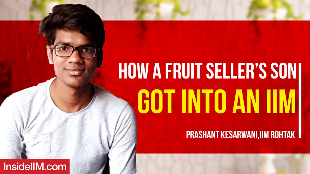 How A Fruit Seller's Son Got Into An IIM, Ft. Prashnt Kesarwani, IIM Rohtak