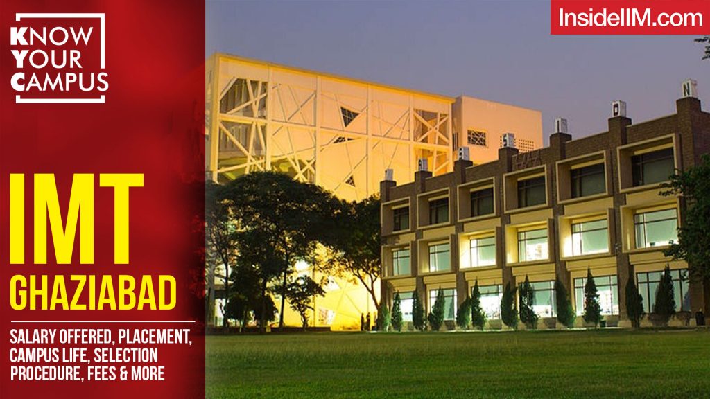 IMT Ghaziabad: Salary, Placement, Campus Life, Selection Procedure, Fees & More | Know Your Campus