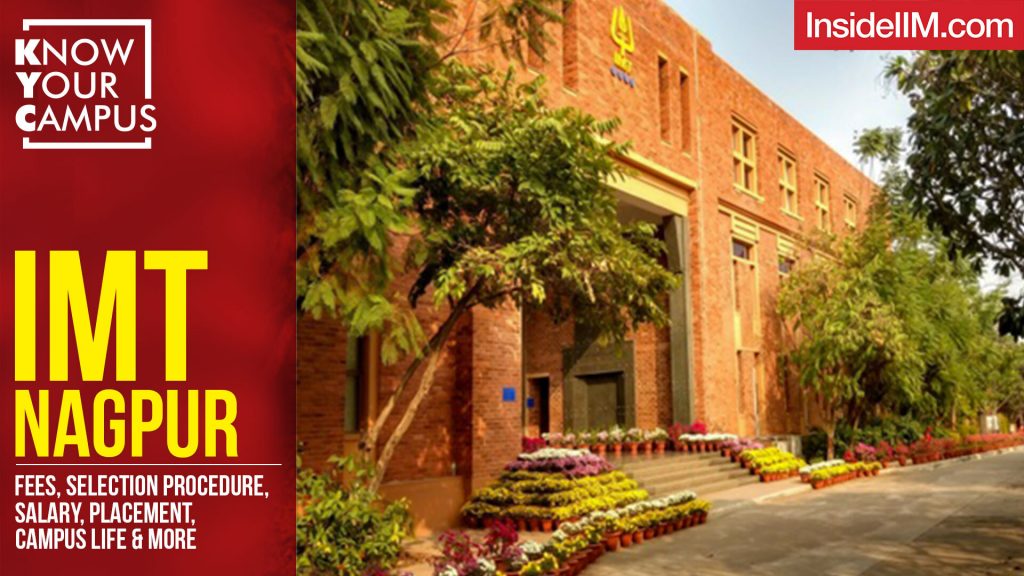 IMT Nagpur: Fees, Selection Procedure, Salary, Placement, Campus Life & More | Know Your Campus