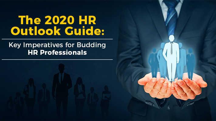 The 2020 HR Outlook Guide: Key Imperatives For Budding HR Professionals