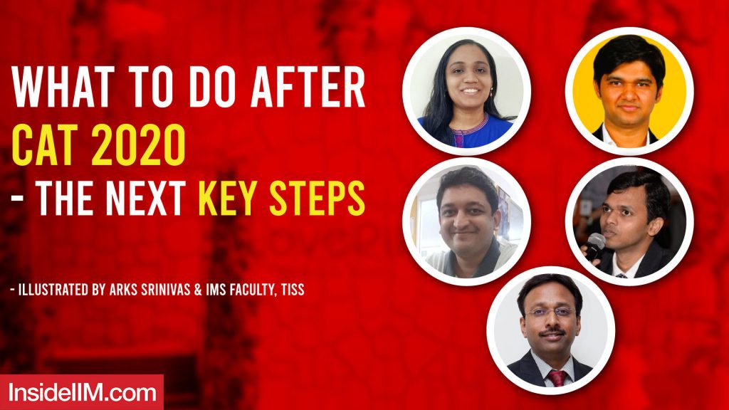 What To Do After CAT 2020 - The Next Key Steps Illustrated By CAT Experts