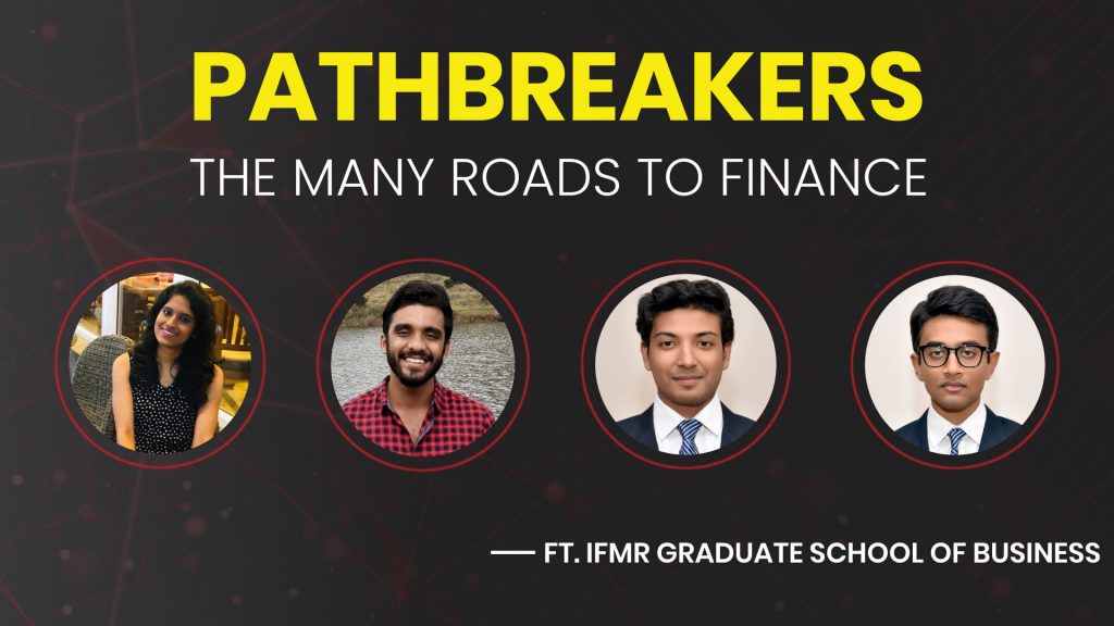 Pathbreakers – The Many Roads to Finance Ft. IFMR Graduate School of Business