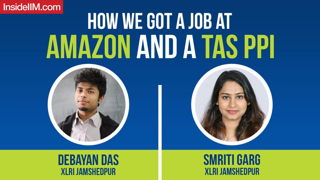 How These XLRI Jamshedpur Students Got An Amazon PPO And A TAS PPI, Ft. Debayan Das, Smriti Garg
