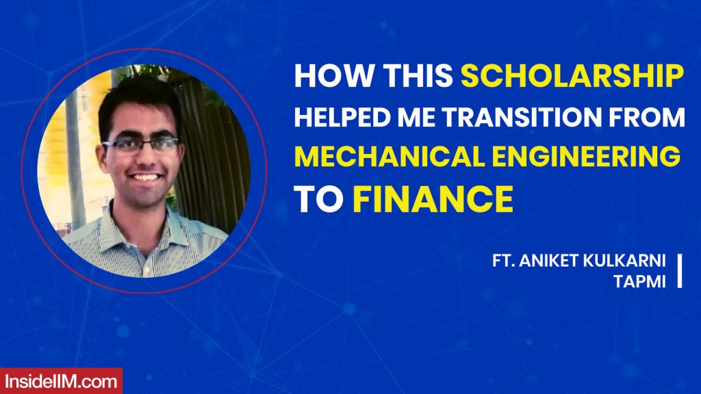 How This Scholarship Helped Me Transition From Mechanical Engineering To Finance Ft. Aniket Kulkarni, TAPMI