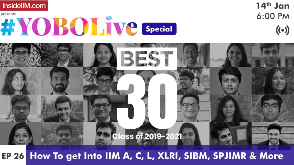 How To get Into IIM A, IIM L, XLRI, SIBM, SPJIMR Ft. InsideIIM’s Best 30, Class of 2021 | YOBOLive Ep.26