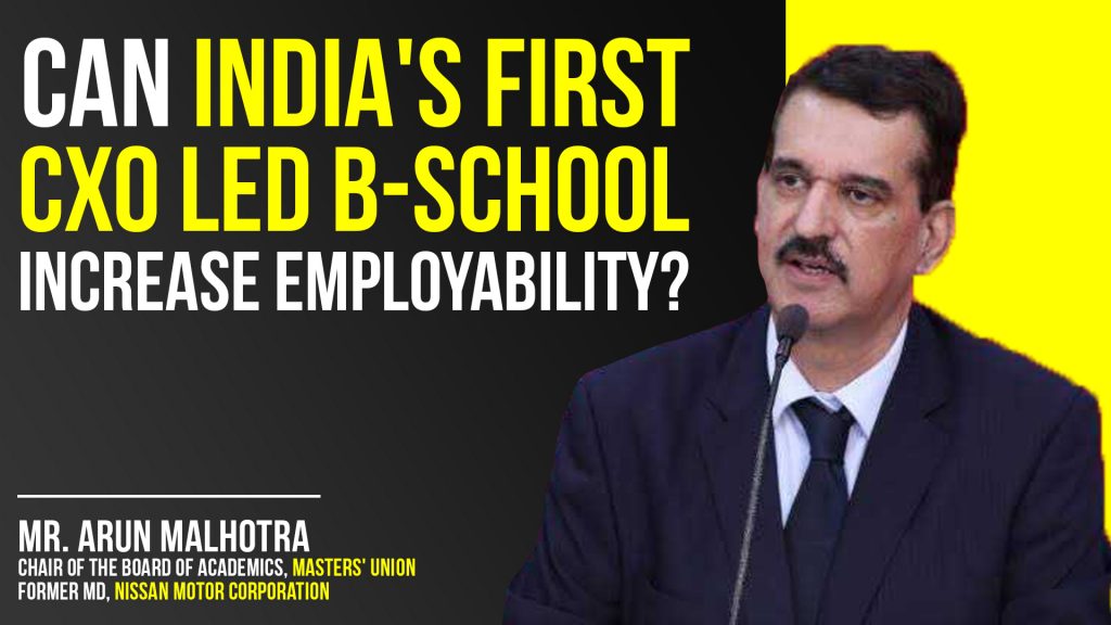 Can India's First CXO Led B-School Increase Employability? Ft. Mr. Arun Malhotra, Masters' Union