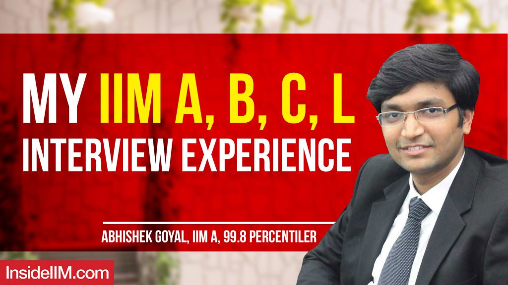 My IIM A, B, C, L Interview Experience Ft. Abhishek Goyal, IIM A, 99.8 Percentiler