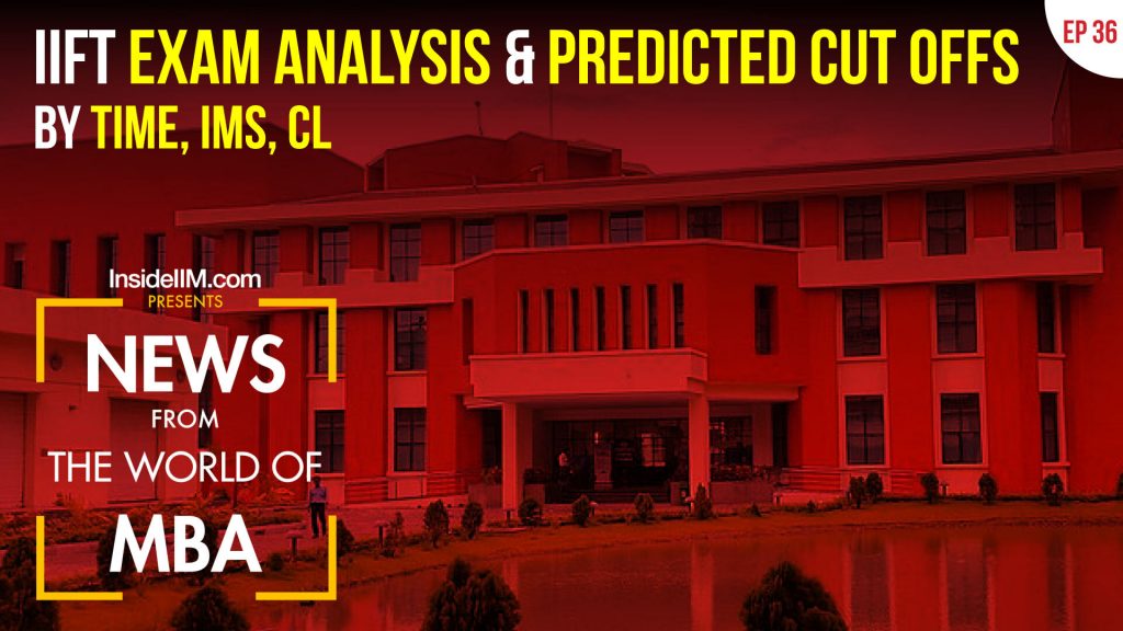 IIFT Analysis & Predicted Cut-Offs, Two Indian B-Schools In Economist's MBA Ranking | MBA News Ep 36