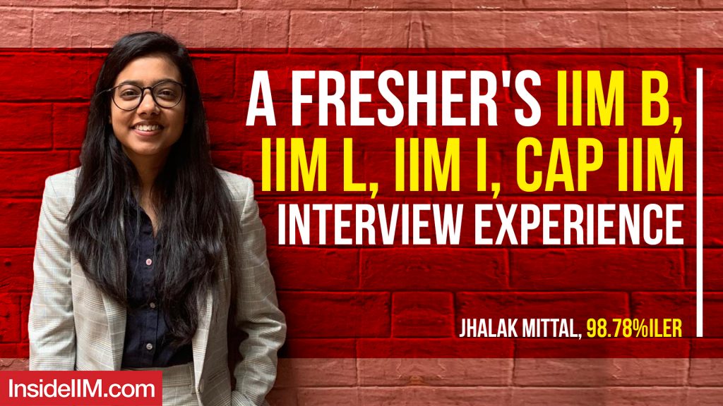 My IIM B, IIM L, IIM I, CAP IIM Interview Experience Ft. Jhalak Mittal, 98.78%iler