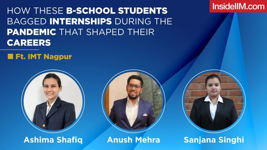 How these B-school Students Bagged Internships During The Pandemic That Shaped Their Careers, Ft. IMT Nagpur