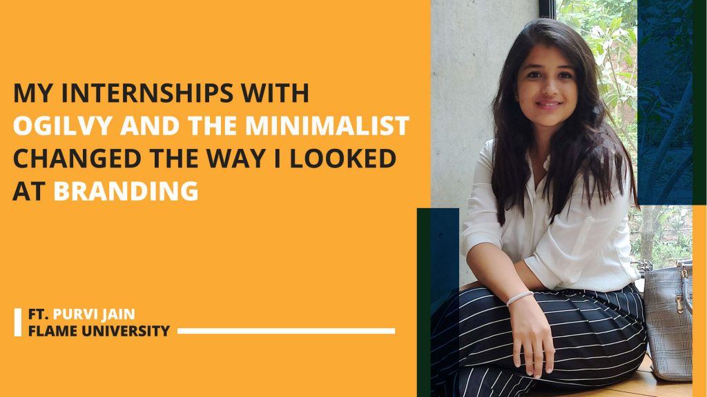 My Internships With Ogilvy And The Minimalist Changed The Way I Looked At Branding, Ft. Purvi Jain, FLAME University
