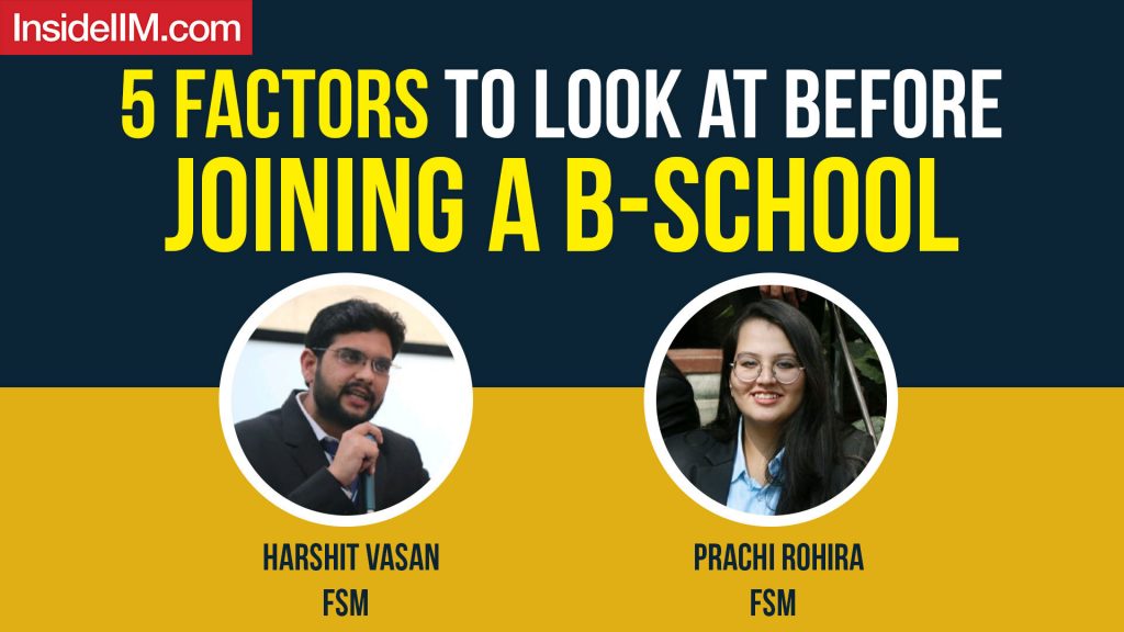 5 Factors To Look At Before Joining A B-School, Ft. Harshit V, Prachi R, FSM