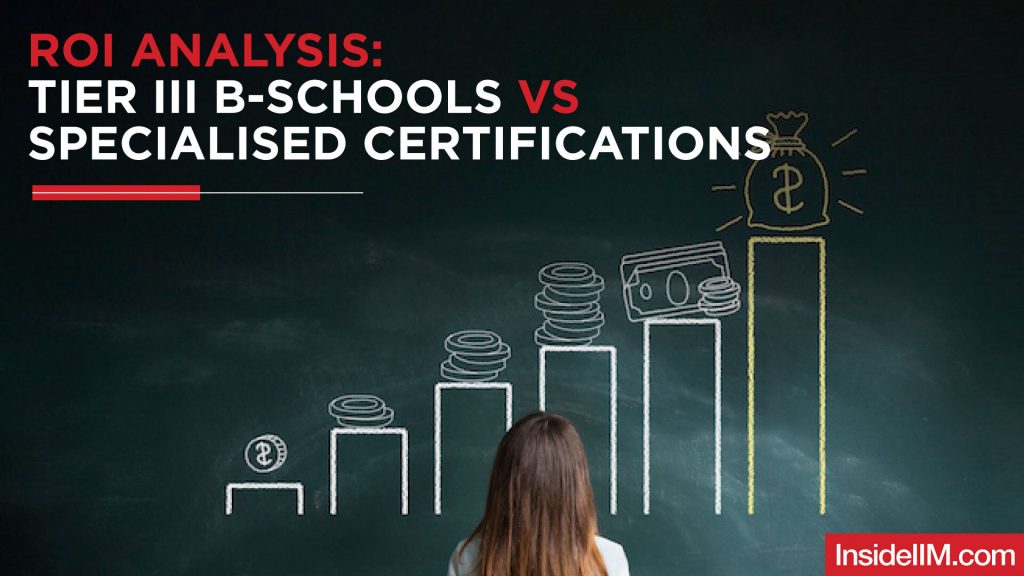 MBA from Tier III Schools vs Specialised Certifications - an ROI Analysis
