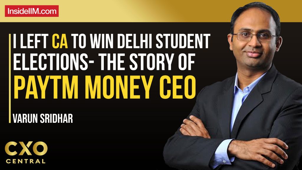 I Left CA To Win Delhi Student Elections - The Story Of PayTM Money CEO Varun Sridhar