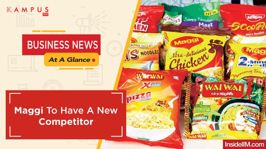 Maggi To Have A New Competitor | Business News At A Glance Ep. 24