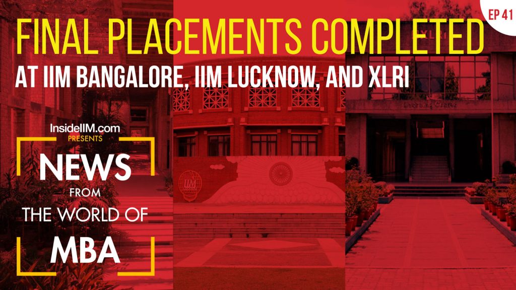 Key Highlights From Final Placements At IIM Bangalore, IIM Lucknow & XLRI | MBA News, Ep. 41