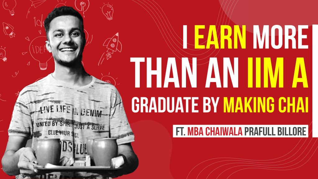 I Earn More Than An  IIM A Graduate By Making Chai, Ft. MBA Chaiwala Prafull Billore