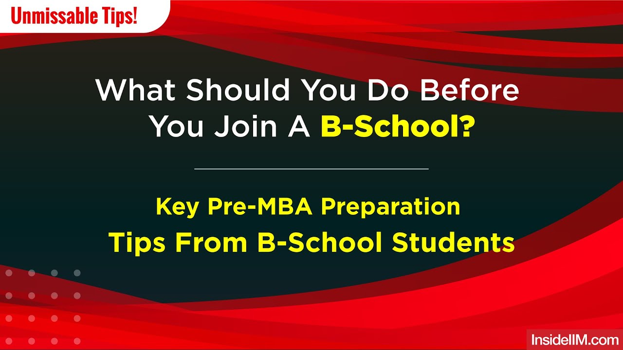 What Should You Do Before Joining A B-School? Tips By MBA Students ...