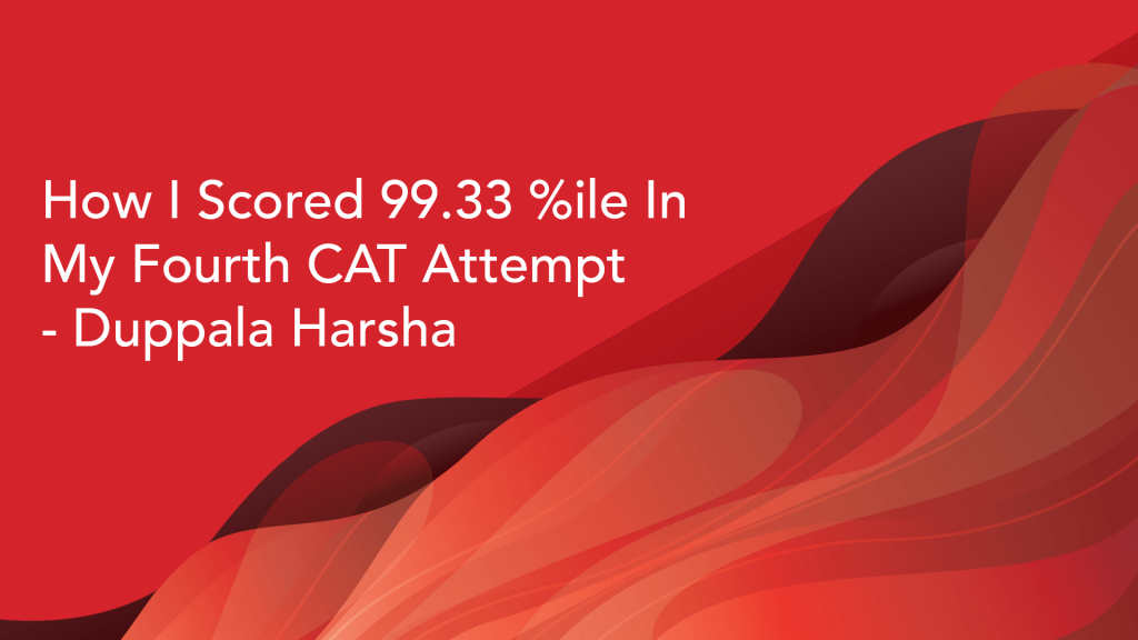 It Took Me Four Attempts To Score 99.33 %ile In CAT 2020 || Duppala Harsha