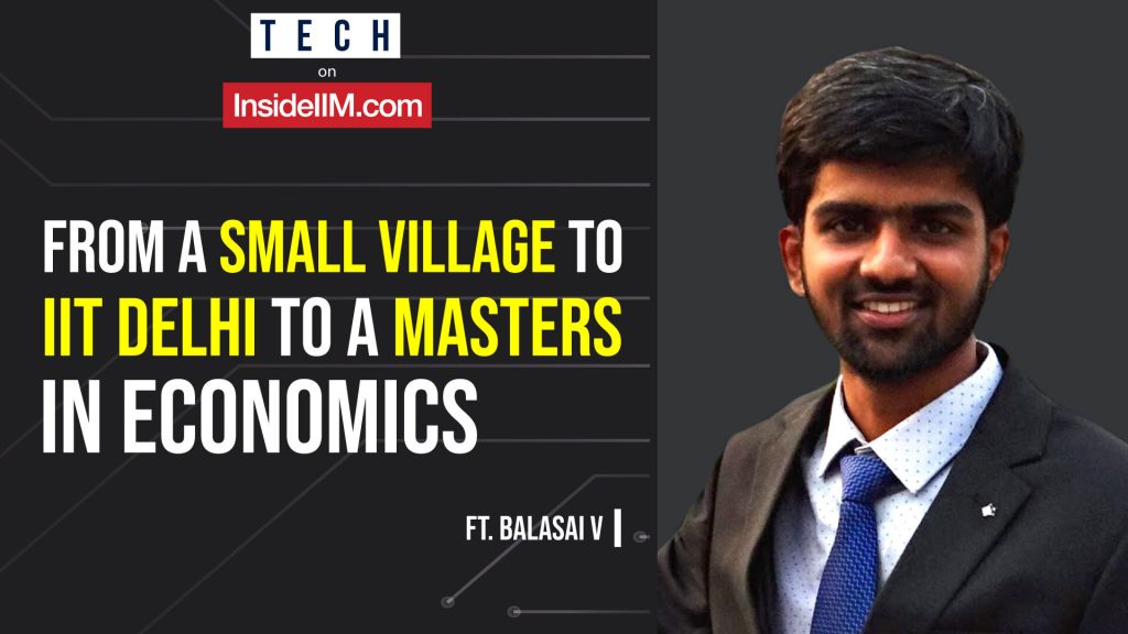 From A Small Village To IIT D To A Masters In Economics, Ft. Balasai V., Paris School of Economics