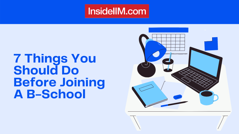 7 Things You Should Do Before Joining A B-School - InsideIIM