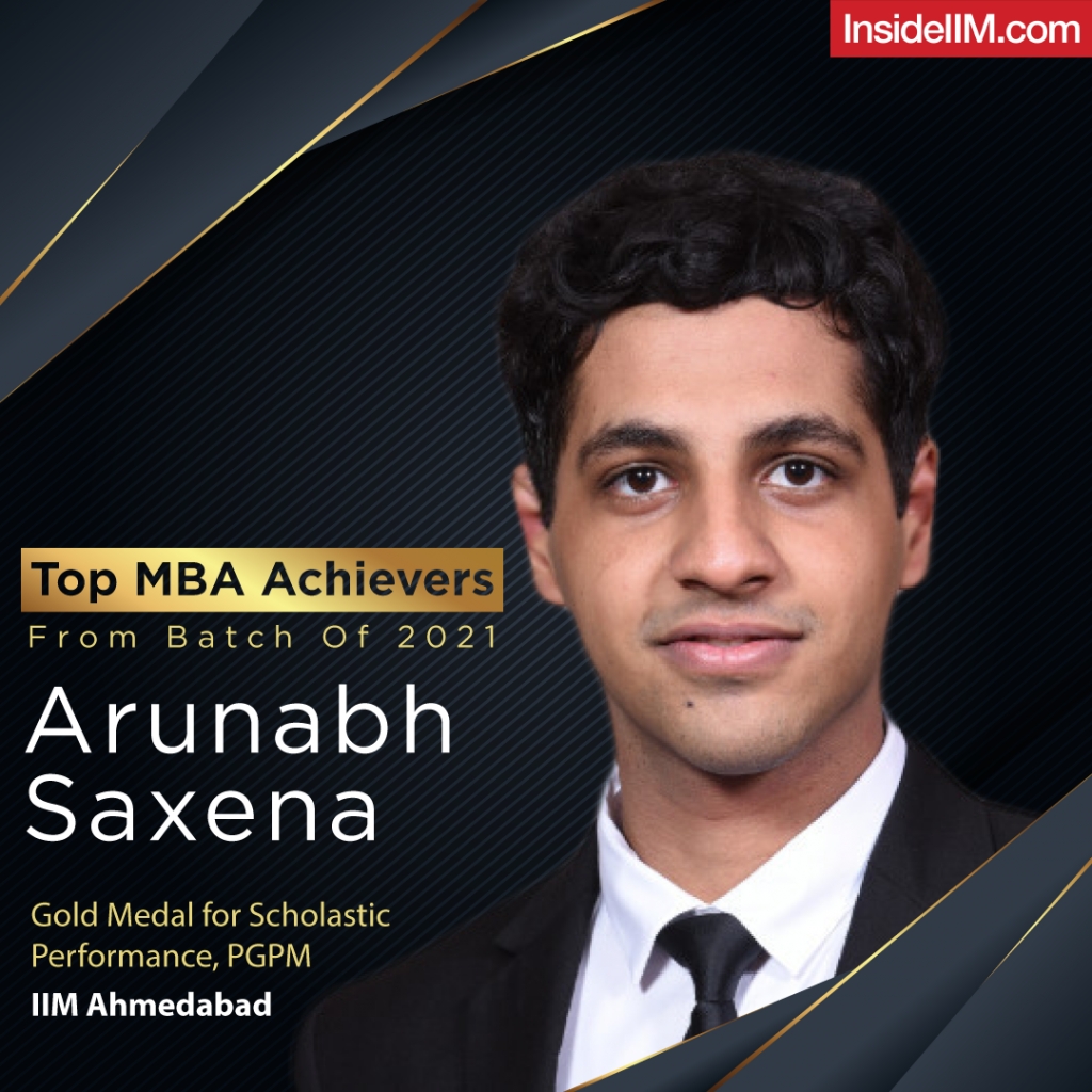 Top MBA Achievers - 2021 | Arunabh Saxena, IIM Ahmedabad - PGPM, Gold Medalist