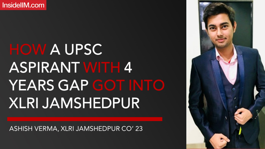 How A UPSC Aspirant With 4 Years Gap Got Into XLRI - Ashish Verma's Journey Against All Odds