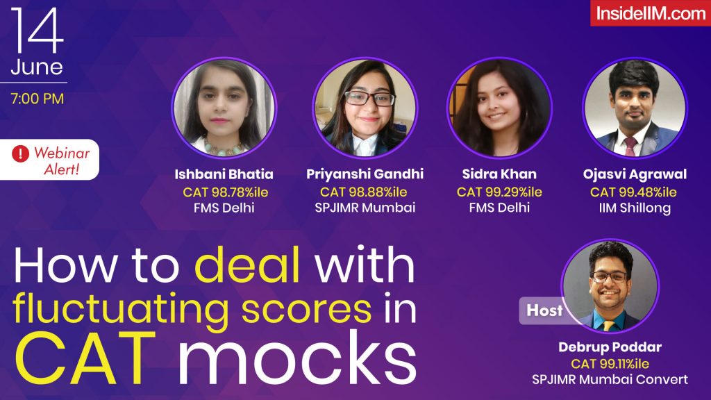 Is It Ok To Have Fluctuating Mock Scores During Your CAT Prep? Ft. FMS Delhi, SPJIMR, IIM S Converts