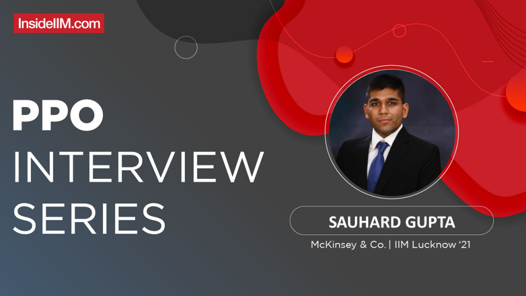 How I Bagged A PPO From McKinsey - Sauhard Gupta, IIM Lucknow'21