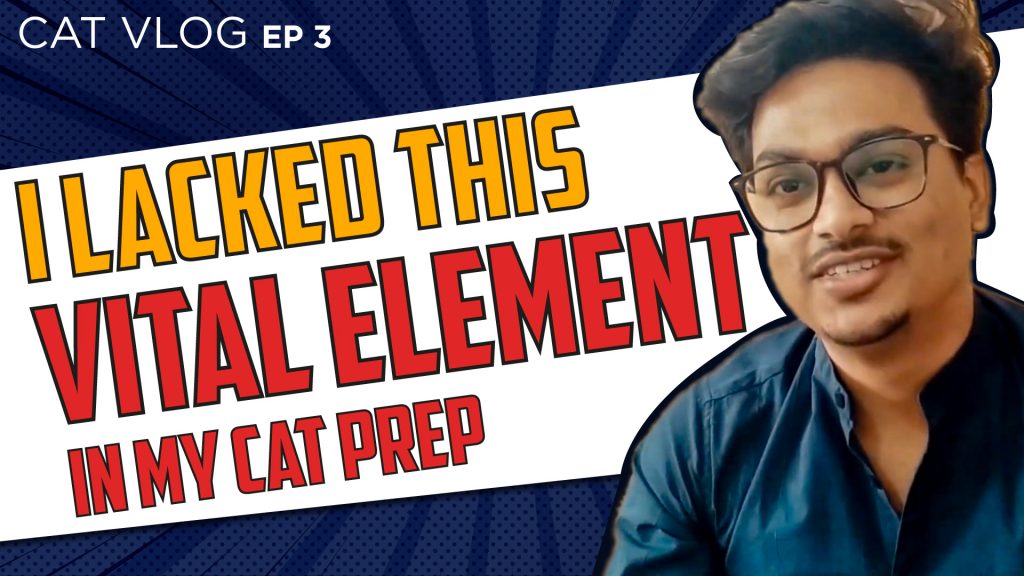 This Could Be The Reason For Your Failure To Crack CAT, Ft. Keshav, Vlog Ep 3