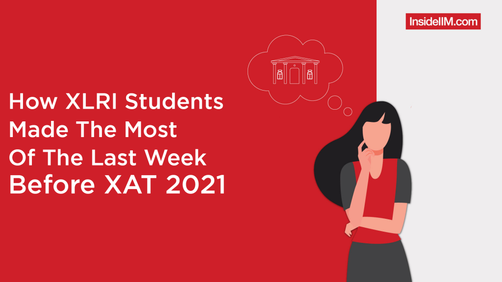 How XLRI Students Made The Most Of The Last Week Before XAT 2021