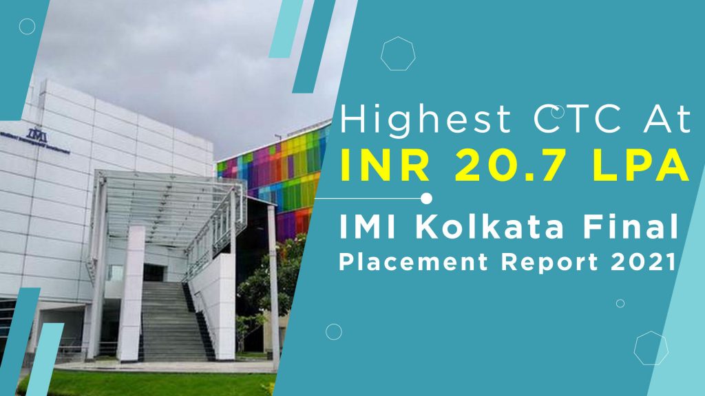Highest CTC At INR 20.7 LPA | IMI Kolkata Final Placement Report 2021