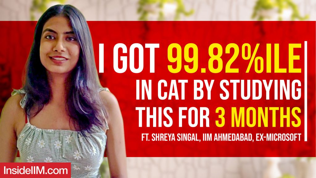 3 Month Study Plan For CAT That Got Me To IIM Ahmedabad Ft. Shreya S, CAT 99.82%iler