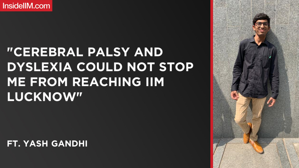 "Cerebral Palsy And Dyslexia Could Not Stop Me From Reaching IIM Lucknow" | Ft. Yash Gandhi