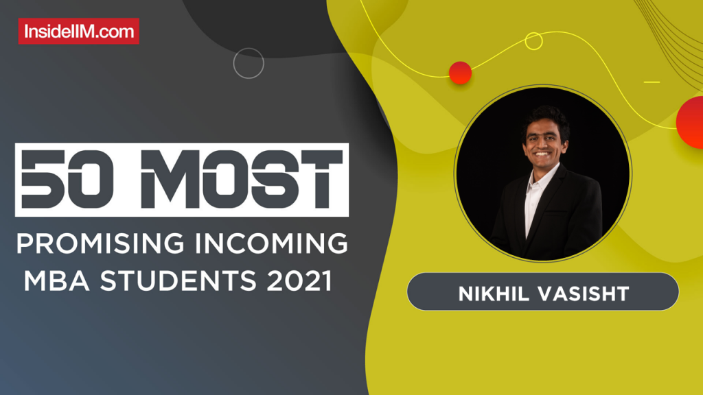 Nikhil Vasisht, XLRI Jamshedpur- India's Most Promising Incoming MBA Students 2021