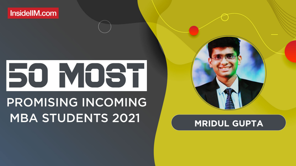 Mridul Gupta, IIM Lucknow - India's Most Promising Incoming MBA Students 2021